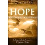 Hope Beyond Reason : Embraced by God's Presence in the Toughest of Times