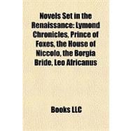 Novels Set in the Renaissance : Lymond Chronicles, Prince of Foxes, the House of Niccolò, the Borgia Bride, Leo Africanus