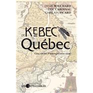 De Kébec à Québec.  Cinq siècles d'échanges entre nous