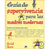 Guia de supervivencia para las madres modernas/ Survival Guide for Modern Moms
