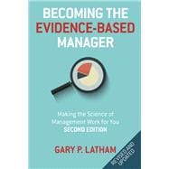 Becoming the Evidence-Based Manager, 2nd Edition Making the Science of Management Work for You