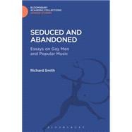 Seduced and Abandoned Essays on Gay Men and Popular Music
