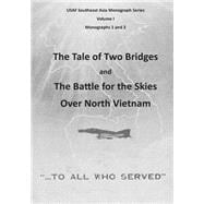 The Tale of Two Bridges and the Battle for the Skies over North Vietnam