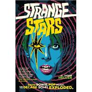 Strange Stars David Bowie, Pop Music, and the Decade Sci-Fi Exploded