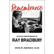 Remembrance Selected Correspondence of Ray Bradbury