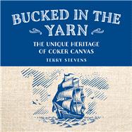 Bucked in the Yarn The Unique Heritage of Coker Canvas