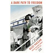 A Dark Path to Freedom Rusi Nazar from the Red Army to the CIA