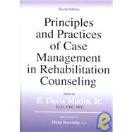 Principles And Practices of Case Management in Rehabilitation Counseling