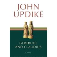 Gertrude and Claudius A Novel