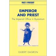 Emperor and Priest: The Imperial Office in Byzantium