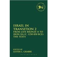 Israel in Transition 2 From Late Bronze II to Iron IIA (c. 1250-850 BCE): The Texts