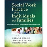 Social Work Practice with Individuals and Families Evidence-Informed Assessments and Interventions