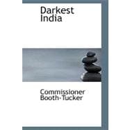 Darkest India : A Supplement to General Booth's in Darkest England, and the Way Out