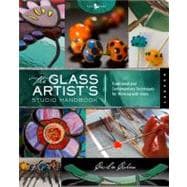The Glass Artist's Studio Handbook Traditional and Contemporary Techniques for Working with Glass