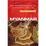 Myanmar - Culture Smart! The Essential Guide to Customs & Culture