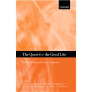 The Quest for the Good Life Ancient Philosophers on Happiness
