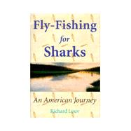 Fly-Fishing for Sharks : An American Journey