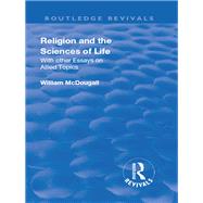 Revival: Religion and the Sciences of Life (1934): With Other Essays and Allied Topics