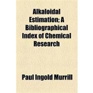 Alkaloidal Estimation: A Bibliographical Index of Chemical Research