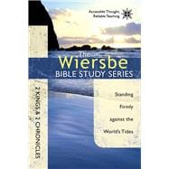 The Wiersbe Bible Study Series: 2 Kings & 2 Chronicles Standing Firmly Against the World's Tides