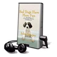 Bad Dogs Have More Fun: Selected Writings on Animals, Family and Life from the Philadelphia Inquirer