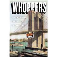 Whoppers History's Most Outrageous Lies and Liars