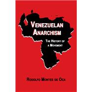 Venezuelan Anarchism The History of a Movement