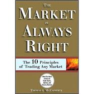 Market Is Always Right : The 10 Commandments of Trading Any Market