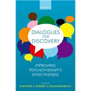 Dialogues for Discovery Improving Psychotherapy's Effectiveness