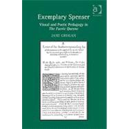Exemplary Spenser: Visual and Poetic Pedagogy in The Faerie Queene