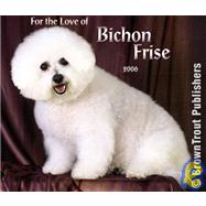 For The Love Of Bichon Frise Deluxe 2006 Calendar
