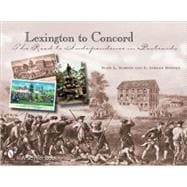 Lexington to Concord : The Road to Independence in Postcards
