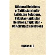 Bilateral Relations of Tajikistan : India-tajikistan Relations, Pakistan-tajikistan Relations, Tajikistan - United States Relations