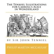 The Tenniel Illustrations for Carroll's Alice in Wonderland by Sir John Tenniel