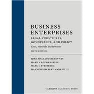 Business Enterprises—Legal Structures, Governance, and Policy: Cases, Materials, and Problems, Fifth Edition