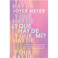 What About Me? Get Out of Your Own Way and Discover the Power of an Unselfish Life