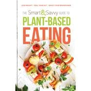 The Smart and Savvy Guide to Plant-based Eating
