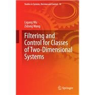 Filtering and Control for Classes of Two-Dimensional Systems