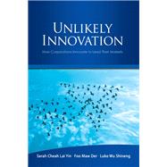 Unlikely Innovation: How Corporations Innovate to Lead Their Markets