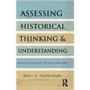 Assessing Historical Thinking and Understanding: Innovative Designs for New Standards