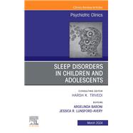 Sleep Disorders in Children and Adolescents, An Issue of Psychiatric Clinics of North America, E-Book