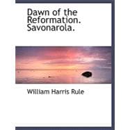Dawn of the Reformation: Savonarola