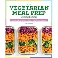 The Vegetarian Meal Prep Cookbook