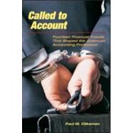 Called to Account: Fourteen Financial Frauds that Shaped the American Accounting Profession