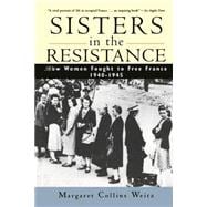 Sisters in the Resistance How Women Fought to Free France, 1940-1945,9780471196983