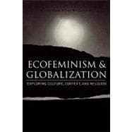Ecofeminism and Globalization Exploring Culture, Context, and Religion