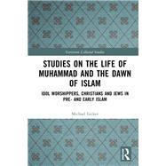 Studies on the Life of Muhammad and the Dawn of Islam