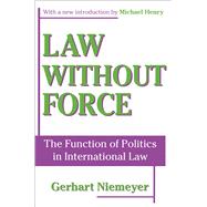 Law without Force: The Function of Politics in International Law