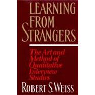 Learning from Strangers : The Art and Method of Qualitative Interview Studies