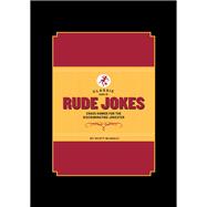 Classic Book of Rude Jokes Crass Humor for the Discriminating Jokester